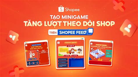 Shopee Feed TĂng TƯƠng TÁc And LƯỢt Theo DÕi Shop Cùng Minigame 🤑🤑