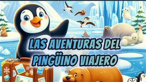 Las aventuras del Pingüino Viajero Cuentos Infantiles Cuentos