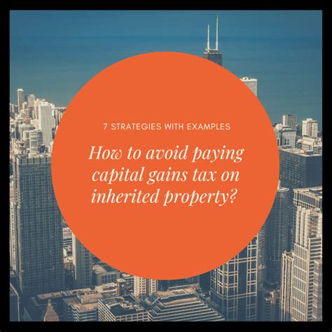 How To Avoid Paying Capital Gains Tax On Inherited Property 7 Tips