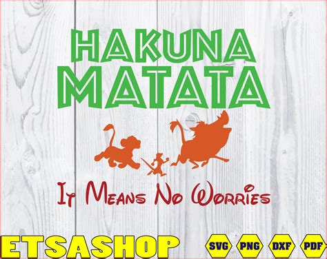 Hakuna Matata It Means No Worries Svg Png Dxf Lion King Svg Disney Svg