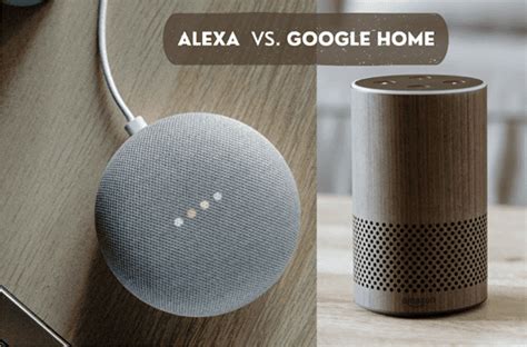 Amazon Alexa Vs Google Home Which Is The Best Assistant