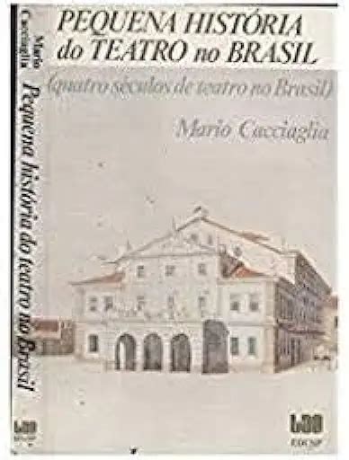 Como Surgiu O Teatro No Brasil - Pequena História do Teatro no Brasil - Mario Cacciaglia | Livro Resumido