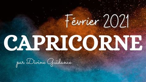 Capricorne 💝fÉvrier 2021 Par Divine Guidance Youtube