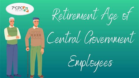 Retirement Age Central Government Employees Latest News