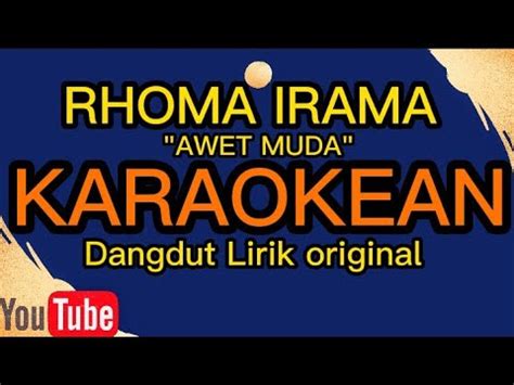 RHOMA IRAMA AWET MUDA KARAOKEAN DANGDUT LIRIK ORIGINAL YouTube