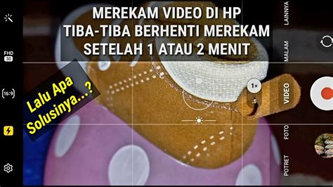 Cara Setting Rekam Video Di Hp Android Tiba Tiba Berhenti Ketika