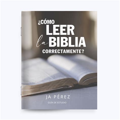 Cómo Leer La Biblia Correctamente