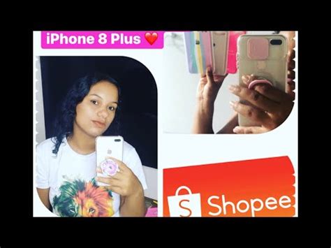 Mostrando Minhas Capinhas Capinhas Da Shoppe IPhone 8 Plus YouTube