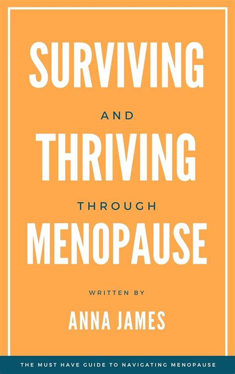 Surviving And Thriving Through Menopause The Must Have Guide To Navigating Menopause Ebook