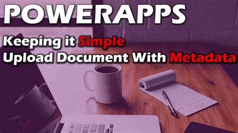 Powerapps Upload Document With Metadata The Easy Way Youtube