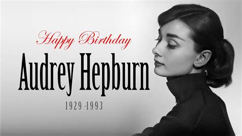 Happy Birthday Audrey Hepburn YouTube