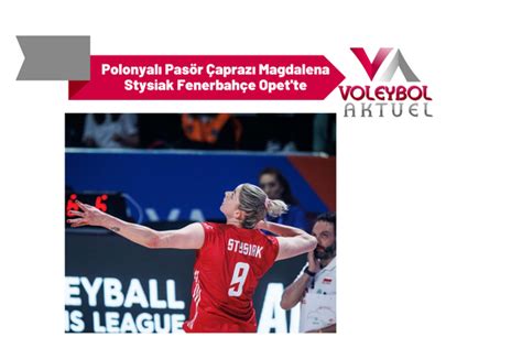 Polonyalı Pasör Çaprazı Magdalena Stysiak Fenerbahçe Opette Voleybol