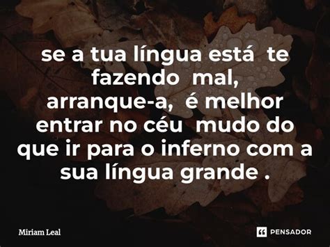 Se A Tua L Ngua Est Te Fazendo Miriam Leal Pensador