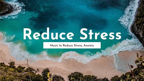 Relaxing Music To Reduce Stress Anxiety And Depression Healing For