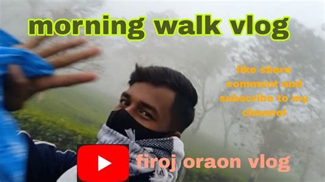 8th January 2024 Morning Walk Vlogfiroj Oraon Vlog Youtube