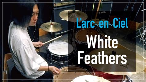 L Arc En Cielwhite Feathers Chang Drum Cover Youtube