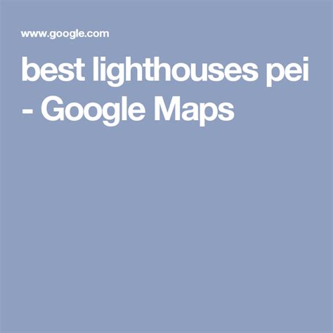 best lighthouses pei - Google Maps | Google maps, Map, Eastern canada ...