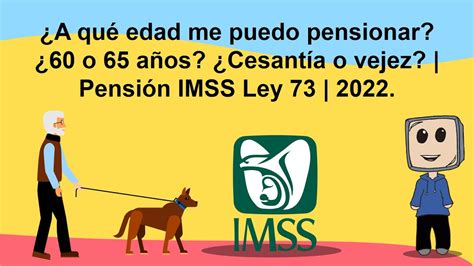 A qué edad me puedo pensionar 60 o 65 años Cesantía o vejez