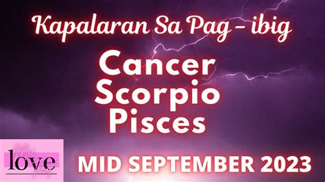 MID SEPTEMBER 2023 Cancer Scorpio Pisces Kapalaran Sa Pag Ibig