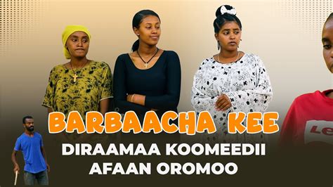 Barbaacha Kee Diraamaa Koomeedii Afaan Oromoo New Oromo Comedy Movie 2024 Oromia