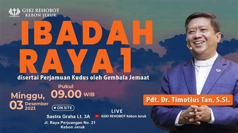 Ibadah Raya I Desember Pkl Wib Pdt Dr Timotius Tan