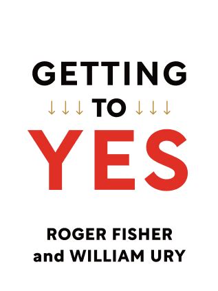 Getting to Yes Book Summary by Roger Fisher and William Ury