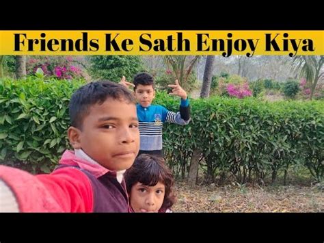 Friends Ke Sath Enjoy Kiya Vloging Video Dosti Vlog Video Viral