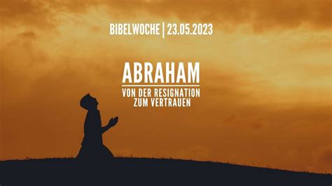 Abraham Von Der Resignation Zum Vertrauen Bibelwoche