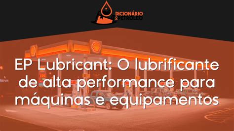 Ep Lubricant O Lubrificante De Alta Performance Para M Quinas E