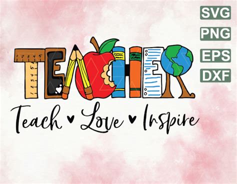 Teach Love Inspire Svg Teacher Life Svg Teacher Svg Svg File Png