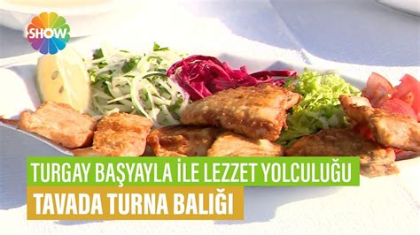 Tavada Turna Bal Tarifi Turgay Ba Yayla Le Lezzet Yolculu U Youtube