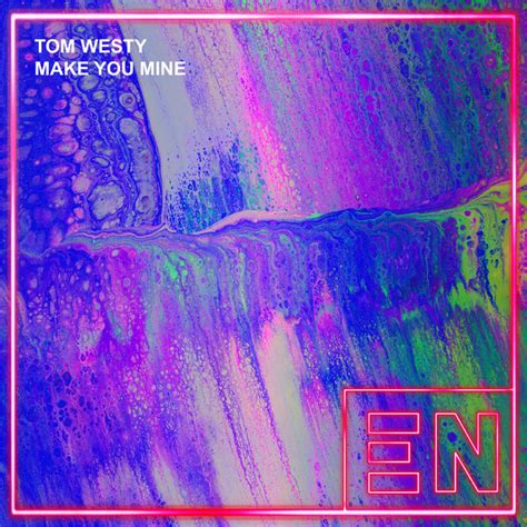 Make You Mine Single By Tom Westy Spotify