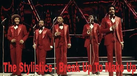 The Stylistics Break Up To Make Up YouTube