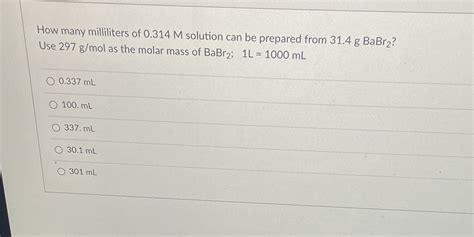 Solved How Many Milliliters Of 0 314 M Solution Can Be Prepared From