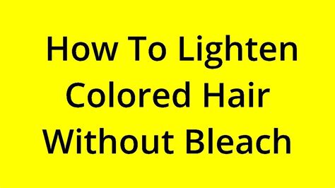 [solved] How To Lighten Colored Hair Without Bleach Youtube