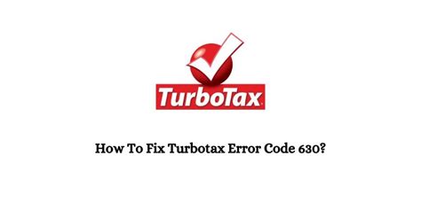 How To Fix Turbotax Error Code 630