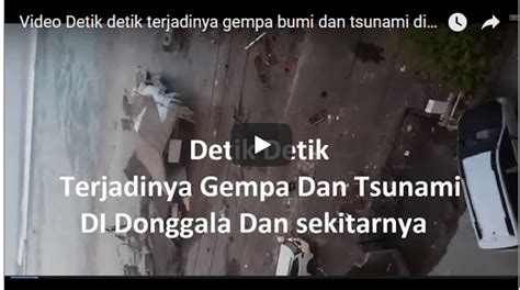 Video Detik Detik Terjadinya Gempa Dan Tsunami Di Donggala