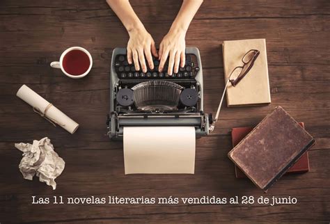 Las 11 novelas literarias más vendidas al 28 de junio El Placer de la