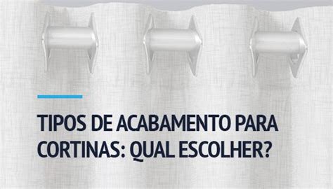 Blog TIPOS DE ACABAMENTO PARA CORTINAS QUAL ESCOLHER TA Decor