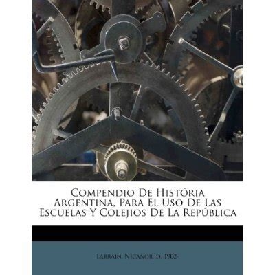 Comprar Compendio De Hist Ria Argentina Para El Uso De Las Escuelas Y