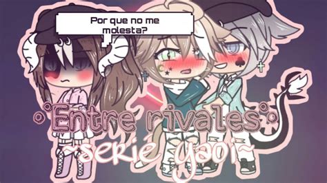 ×entre Rivales× Serie Yaoi Gacha Life Original Youtube