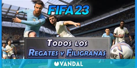 Fifa 23 Cómo Hacer Todos Los Regates Y Filigranas Nuevos Y Secretos