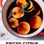 Citrus Mulled Wine Recipe Foodess