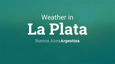 Weather for La Plata, Buenos Aires, Argentina