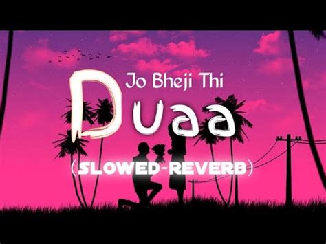 Arijit Singh Popular Lofi Hindi Song Slowed Reverb Jo Bheji Thi Duaa