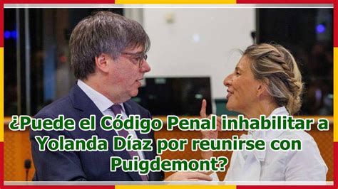 Puede El C Digo Penal Inhabilitar A Yolanda D Az Por Reunirse Con