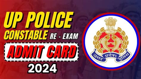 Up Police Constable Re Exam Admit Card 2024 Exam Date Out Download Up