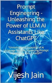 Prompt Engineering Unleashing The Power Of Llm Ai Assistants Like