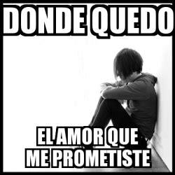 Meme First World Problems Donde Quedo El Amor Que Me Prometiste 3306329