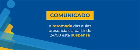 Adiamento Do Retorno Das Aulas Presenciais Previstas Para O Dia 24 De